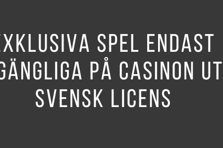 Exklusiva spel endast tillgängliga på casinon utan svensk licens: Upptäck toppvalet